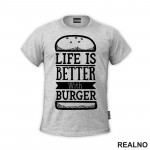 Life Is Better With Burger - Hrana - Food - Majica
