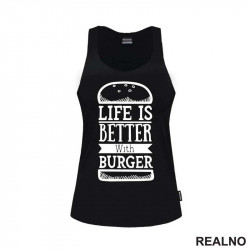 Life Is Better With Burger - Hrana - Food - Majica