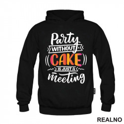 Party Without Cake Is Just A Meeting - Hrana - Food - Duks Party Without Cake Is Just A Meeting - Hrana - Food - Duks