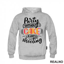 Party Without Cake Is Just A Meeting - Hrana - Food - Duks Party Without Cake Is Just A Meeting - Hrana - Food - Duks