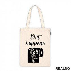 Shit Happens, Roll With It - Humor - Ceger