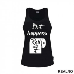 Shit Happens, Roll With It - Humor - Majica