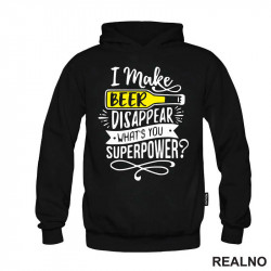 I Make Beer Disappear, What's You Superpower? - Humor - Duks I Make Beer Disappear, What's You Superpower? - Humor - Duks
