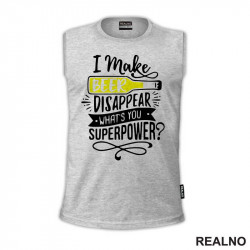 I Make Beer Disappear, What's You Superpower? - Humor - Majica I Make Beer Disappear, What's You Superpower? - Humor - Majica