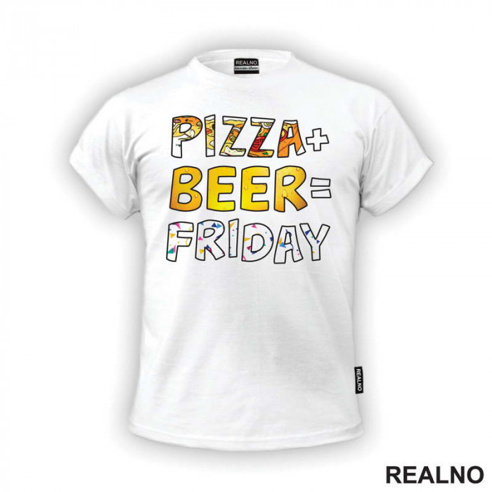 Pizza + Beer = Friday - Hrana - Food - Majica