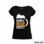 Don't Worry Beer Happy - Humor - Majica