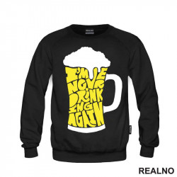 I'm Never Drinking Again - Humor - Duks I'm Never Drinking Again - Humor - Duks