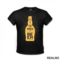 All You Need Is Beer - Humor - Majica