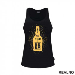 All You Need Is Beer - Humor - Majica