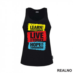 Learn From Yesterday, Live For Today, Hope For Tomorrow - Motivation - Quotes - Majica