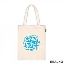 Shut The Fuck Up - Quotes - Ceger