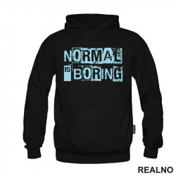 Normal Is Boring - Quotes - Duks