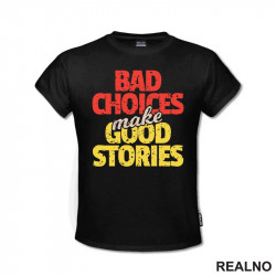 Bad Choices Make Good Stories - Quotes - Majica
