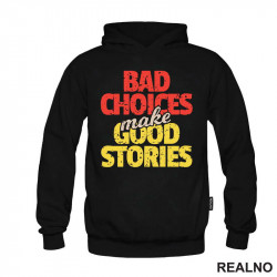 Bad Choices Make Good Stories - Quotes - Duks Bad Choices Make Good Stories - Quotes - Duks