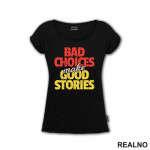 Bad Choices Make Good Stories - Quotes - Majica