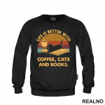 Life Is Better With Coffee, Cats and Books - Kafa - Duks