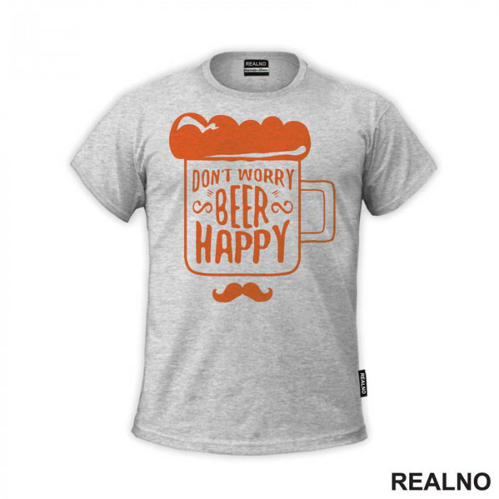 Don't Worry Beer Happy - Beer Mug - Humor - Majica