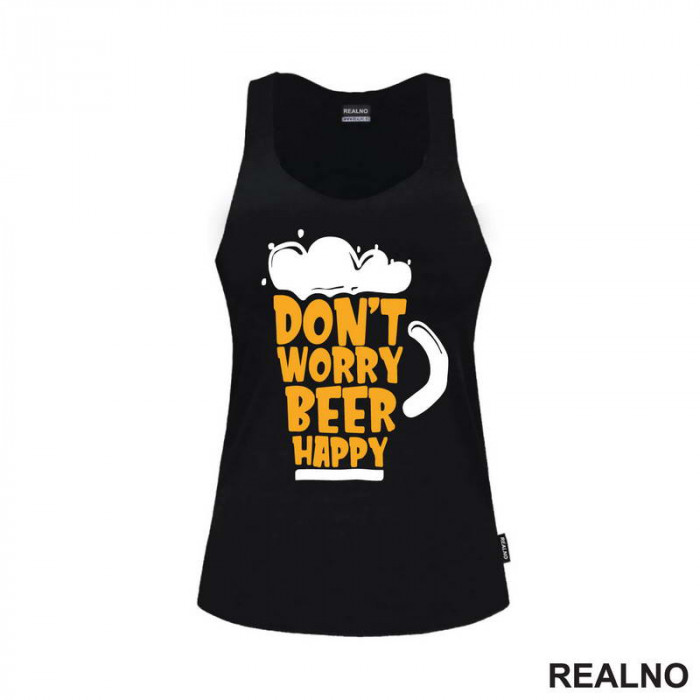 Don't Worry Beer Happy - Glass - Humor - Majica