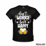 Don't Worry Beer Happy - Handle - Humor - Majica