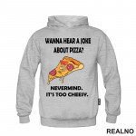 Wanna Hear a Joke About Pizza? Nevermind. It's Too Cheesy - Hrana - Food - Duks