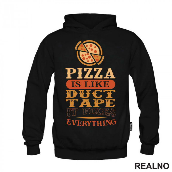 Pizza Is Like Duct Tape, It Fixes Everything - Hrana - Food - Duks