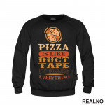 Pizza Is Like Duct Tape, It Fixes Everything - Hrana - Food - Duks