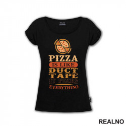 Pizza Is Like Duct Tape, It Fixes Everything - Hrana - Food - Majica