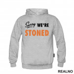 Sorry, We're Stoned - Humor - Duks