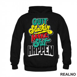 Quit Slackin Make Shit Happen - Motivation - Quotes - Duks Quit Slackin Make Shit Happen - Motivation - Quotes - Duks