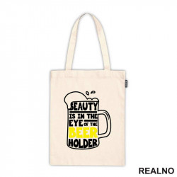 Beauty Is In The Eye Of The Beer Holder - Beer Mug - Humor - Ceger