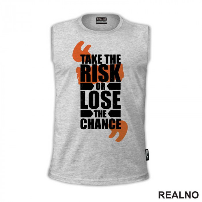 Take The Risik OR Lose The Chance - Motivation - Quotes - Majica