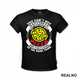 You Can't Buy Happiness, But You Can Buy Pizza - Hrana - Food - Majica