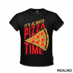 It'a Always Pizza Time - Hrana - Food - Majica