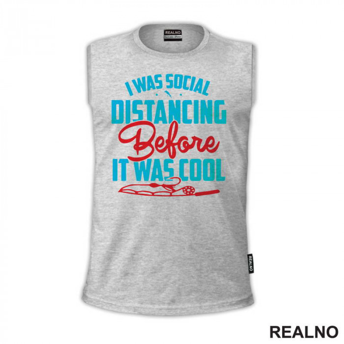 I Was Social Distancing Before It Was Cool - Pecanje - Fishing - Majica