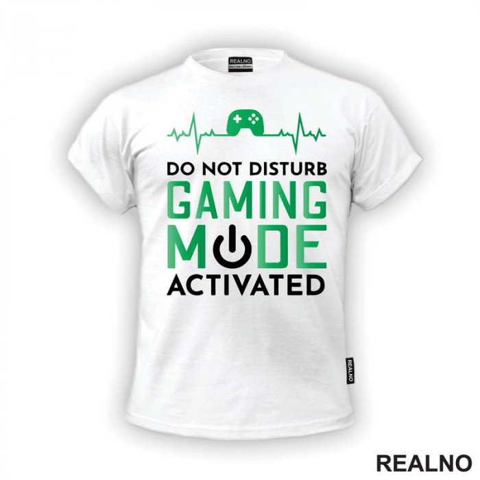 Do Not Disturb. Gaming Mode Activated - Geek - Majica