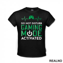 Do Not Disturb. Gaming Mode Activated - Geek - Majica