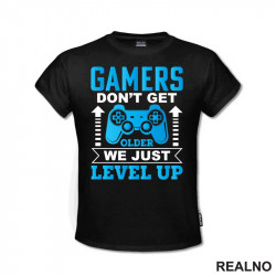 Gamers Don't Get Older, We Just Level Up - Geek - Majica