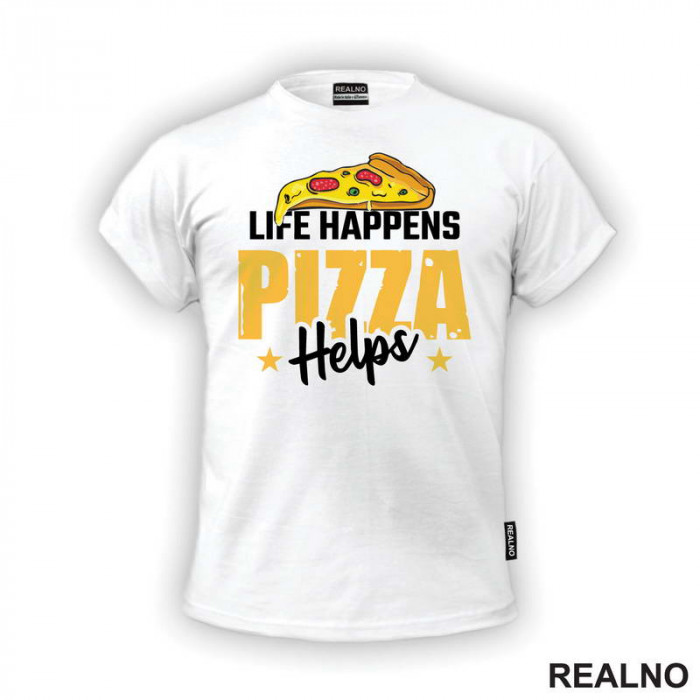 Life Happens Pizza Helps - Hrana - Food - Majica