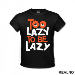Too Lazy To Be Lazy - Quotes - Majica