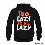 Too Lazy To Be Lazy - Quotes - Duks