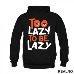 Too Lazy To Be Lazy - Quotes - Duks Too Lazy To Be Lazy - Quotes - Duks