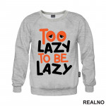 Too Lazy To Be Lazy - Quotes - Duks