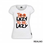 Too Lazy To Be Lazy - Quotes - Majica