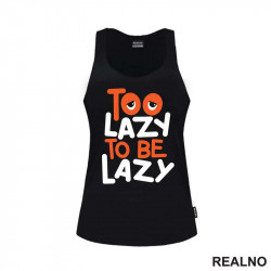 Too Lazy To Be Lazy - Quotes - Majica