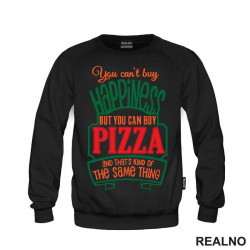You Can't Buy Happiness, But You Can Buy Pizza and That's Kind Of The Same Thing - Green - Hrana - Food - Duks You Can't Buy Happiness, But You Can Buy Pizza and That's Kind Of The Same Thing - Green - Hrana - Food - Duks