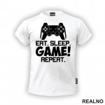 Eat, Sleep, Game, Repeat - Joystick - Gamer - Geek - Majica