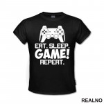 Eat, Sleep, Game, Repeat - Joystick - Gamer - Geek - Majica