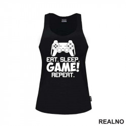 Eat, Sleep, Game, Repeat - Joystick - Gamer - Geek - Majica