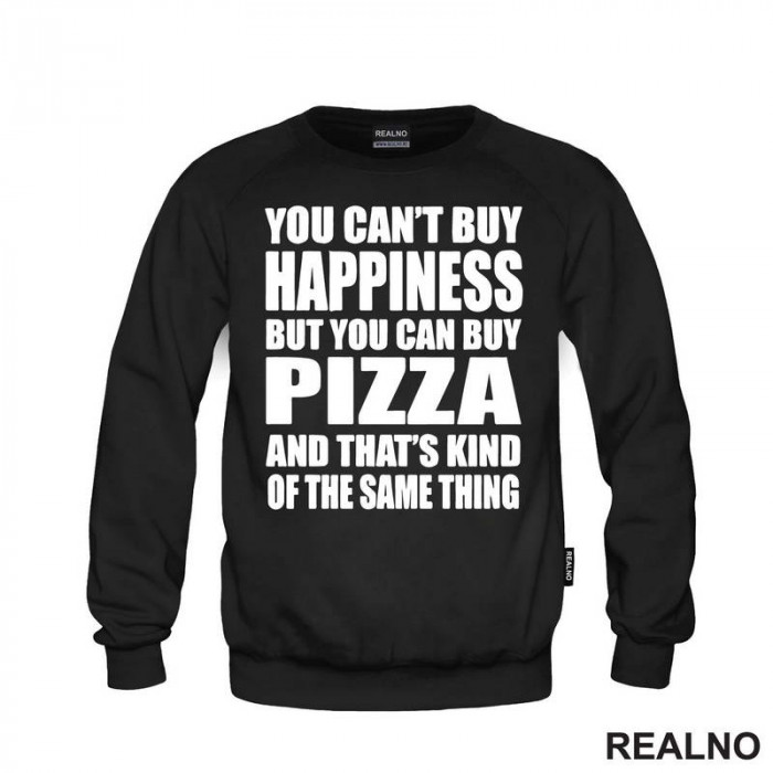 You Can't Buy Happiness, But You Can Buy Pizza, And That's Kind Of The Same Thing - Big - Hrana - Food - Duks