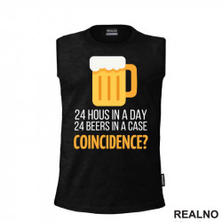 24 Hous In a Day, 24 Beers In a Case. Coincidence? - Humor - Majica